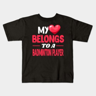 My heart to a Badminton Player Kids T-Shirt